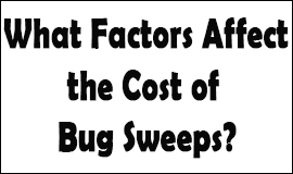 Bug Sweeping Cost Factors in Berkhamsted